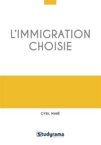 L'immigration choisie