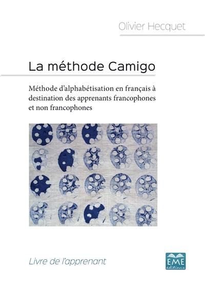 La méthode Camigo : méthode d'alphabétisation en français à destination des apprenants francophones et non francophones : livre de l'apprenant