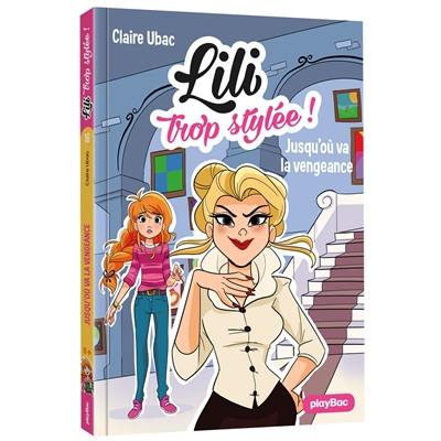 Lili trop stylée !. Vol. 16. Jusqu'où va la vengeance