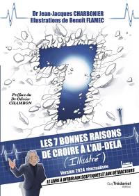 Les 7 bonnes raisons de croire à l'au-delà (illustré) : le livre à offrir aux sceptiques et aux détracteurs