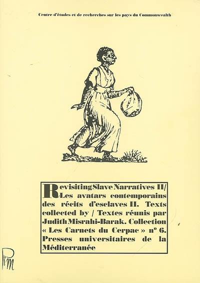 Revisiting slave narratives. Vol. 2. Les avatars contemporains des récits d'esclaves. Vol. 2