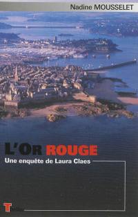 L'or rouge : une enquête de Laura Claes