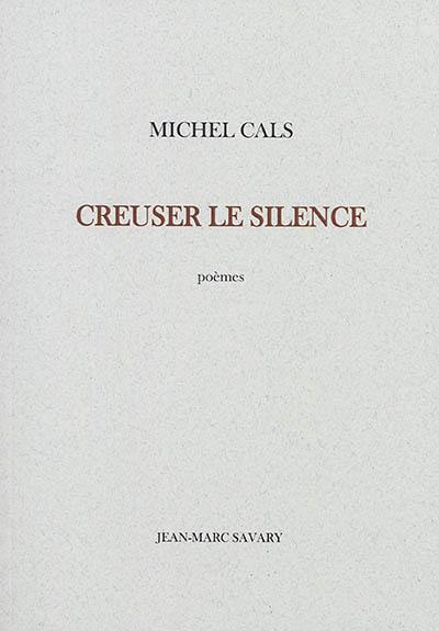 Creuser le silence : poèmes