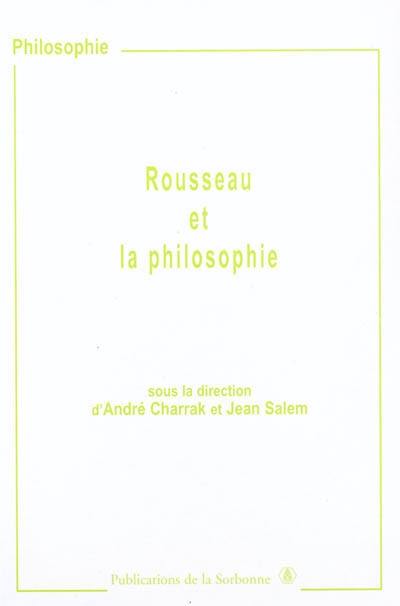 Rousseau et la philosophie : colloque des 11 et 12 mai 2001