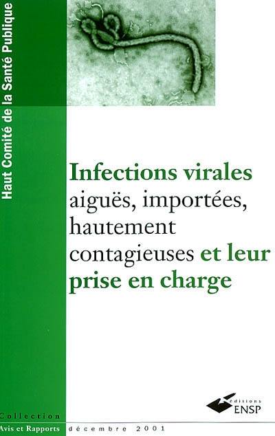 Infections virales, aiguës, importées, hautement contagieuses et leur prise en charge : rapport validé par le HCSP en séance plénière du 18 septembre 2001 et rendu public le 18 décembre 2001