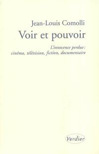 Voir et pouvoir : l'innocence perdue : cinéma, télévision, fiction, documentaire