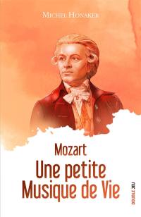 Mozart : une petite musique de vie