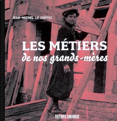 Les métiers de nos grands-mères