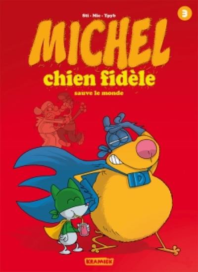 Michel chien fidèle. Vol. 3. Michel chien fidèle sauve le monde