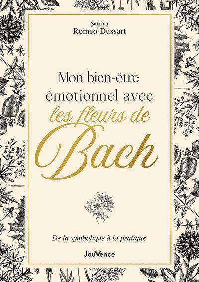 Mon bien-être émotionnel avec les fleurs de Bach : de la symbolique à la pratique