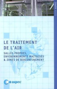 Le traitement de l'air : salles propres, environnements maîtrisés & zones de bioconfinement