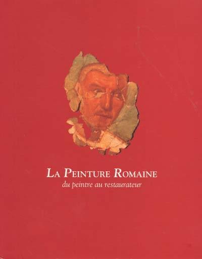 La peinture romaine : du peintre au restaurateur