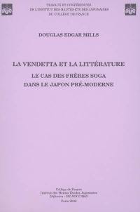 La vendetta et la littérature : le cas des frères Soga dans le Japon pré-moderne