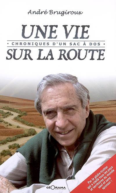 Une vie sur la route : chroniques d'un sac à dos