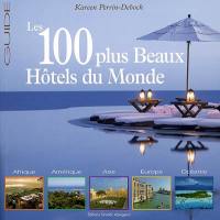 Le guide des 100 plus beaux hôtels du monde