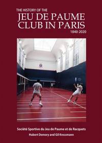 The history of the Jeu de Paume Club in Paris : 1840-2020