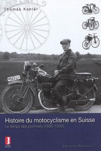 Histoire du motocyclisme en Suisse : le temps des pionniers : 1985-1930