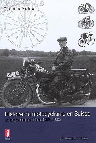 Histoire du motocyclisme en Suisse : le temps des pionniers : 1985-1930