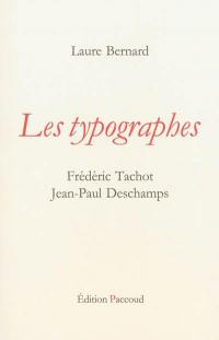 Les typographes : Frédéric Tachot, Jean-Paul Deschamps