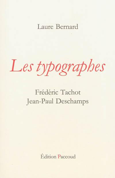 Les typographes : Frédéric Tachot, Jean-Paul Deschamps