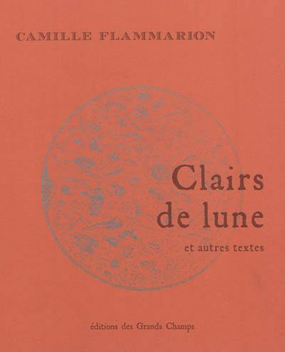 Clairs de lune : et autres textes