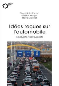 Idées reçues sur l'automobile : individualité, mobilité, société