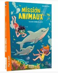 Mission animaux. Sauvons le bébé dauphin !