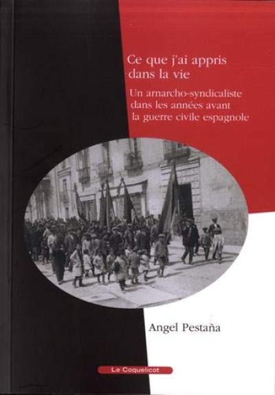 Ce que j'ai appris dans la vie : un anarcho-syndicaliste dans les années avant la guerre civile espagnole