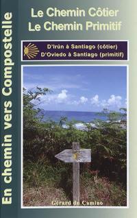 Le chemin côtier, le chemin primitif : d'Irun à Santiago (côtier), d'Oviedo à Santiago (primitif)