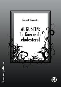 Augustin : la guerre du cholestérol : roman policier