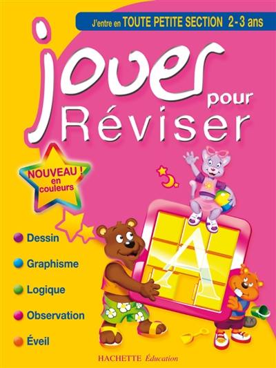 Jouer pour réviser, j'entre en petite section de maternelle 2-3 ans : éveil, observation, dessin