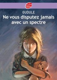 Ne vous disputez jamais avec un spectre