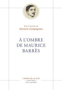 A l'ombre de Maurice Barrès