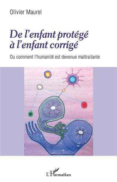 De l'enfant protégé à l'enfant corrigé ou Comment l'humanité est devenue maltraitante