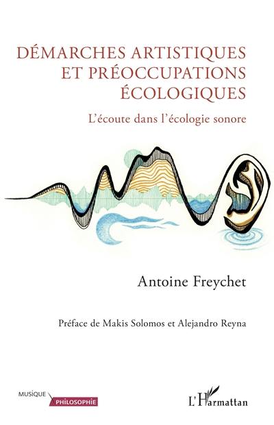 Démarches artistiques et préoccupations écologiques : l'écoute dans l'écologie sonore