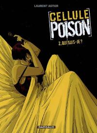 Cellule poison. Vol. 2. Qui suis-je ?