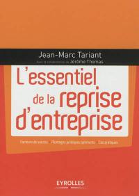 L'essentiel de la reprise d'entreprise : facteurs de succès, montages juridiques optimums, cas pratiques