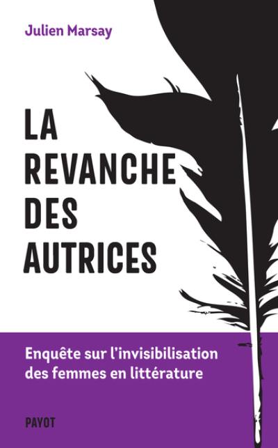 La revanche des autrices : enquête sur l'invisibilisation des femmes en littérature