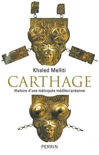 Carthage : histoire d'une métropole méditerranéenne