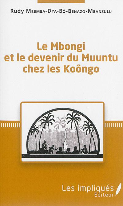 Le mbongi et le devenir du muuntu chez les Koôngo