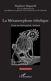 La métamorphose éthylique : essai de philosophie clinique