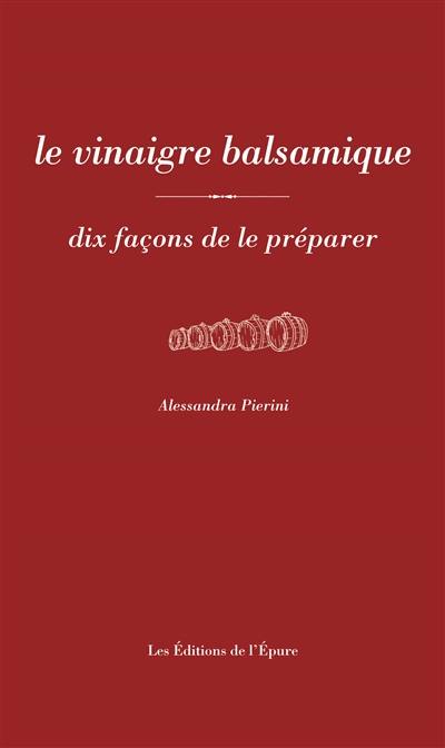 Le vinaigre balsamique : dix façons de le préparer