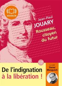 Rousseau, citoyen du futur : de l'indignation à la libération !