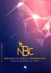 Nouvelle Bible commentée. Vol. 1. Evangile selon Matthieu