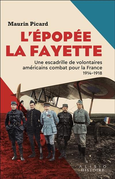 L'épopée La Fayette : une escadrille de volontaires américains combat pour la France : 1914-1918