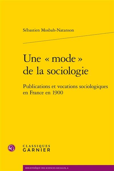 Une mode de la sociologie : publications et vocations sociologiques en France en 1900