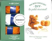 Ma box crochet DIY : le petit écureuil : tout ce qu'il faut pour réaliser son doudou