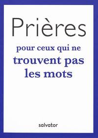 Prières pour ceux qui ne trouvent pas les mots