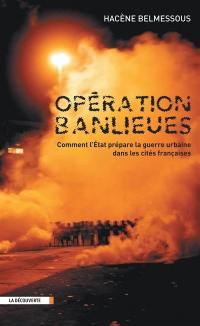 Opération banlieues : comment l'Etat prépare la guerre urbaine dans les cités françaises