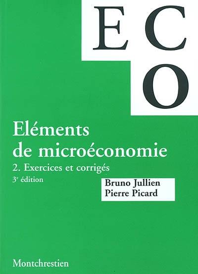 Eléments de microéconomie. Vol. 2. Exercices et corrigés